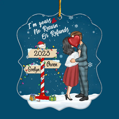 I'm Yours No Returns Or Refunds - Personalized Custom Mica Ornament - Christmas Gift For Couple, Husband, Wife