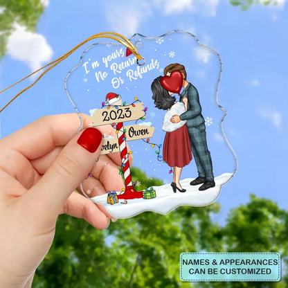 I'm Yours No Returns Or Refunds - Personalized Custom Mica Ornament - Christmas Gift For Couple, Husband, Wife