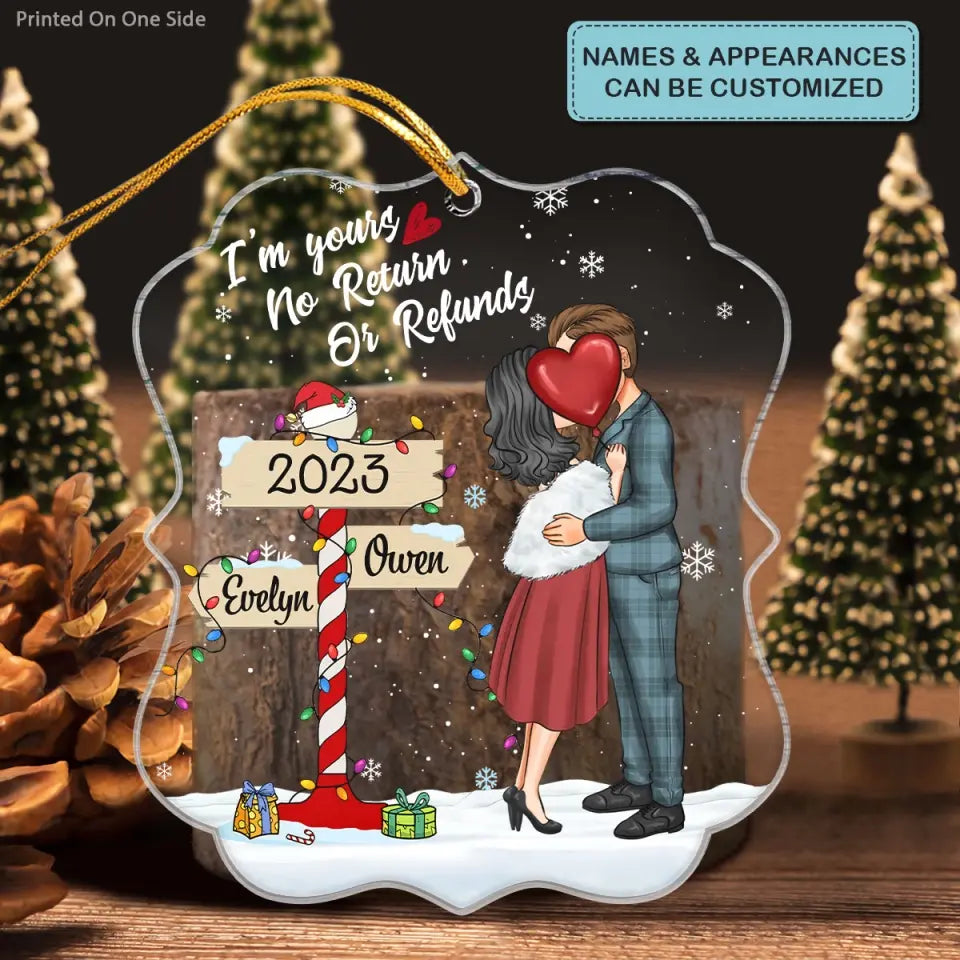 I'm Yours No Returns Or Refunds - Personalized Custom Mica Ornament - Christmas Gift For Couple, Husband, Wife