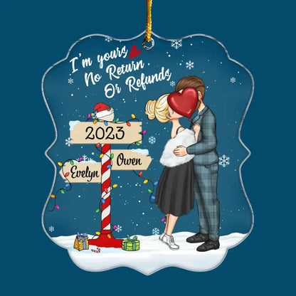 I'm Yours No Returns Or Refunds - Personalized Custom Mica Ornament - Christmas Gift For Couple, Husband, Wife