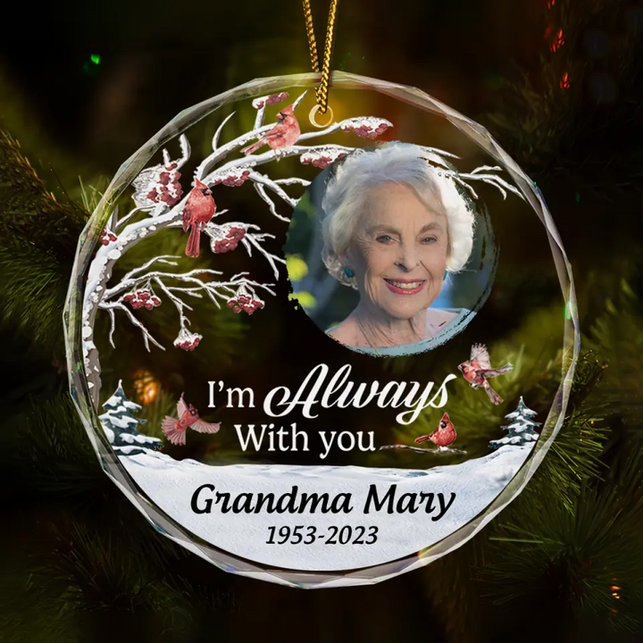I'm Always With You - Personalized Custom Glass Ornament - Christmas Gift For Grandma, Family, Family Members