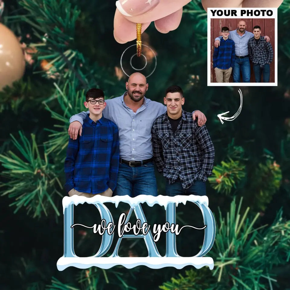 Dad We Love You - Personalized Custom Photo Mica Ornament - Father's Day, Christmas Gift For Dad, Family Members, Family AGCDM033
