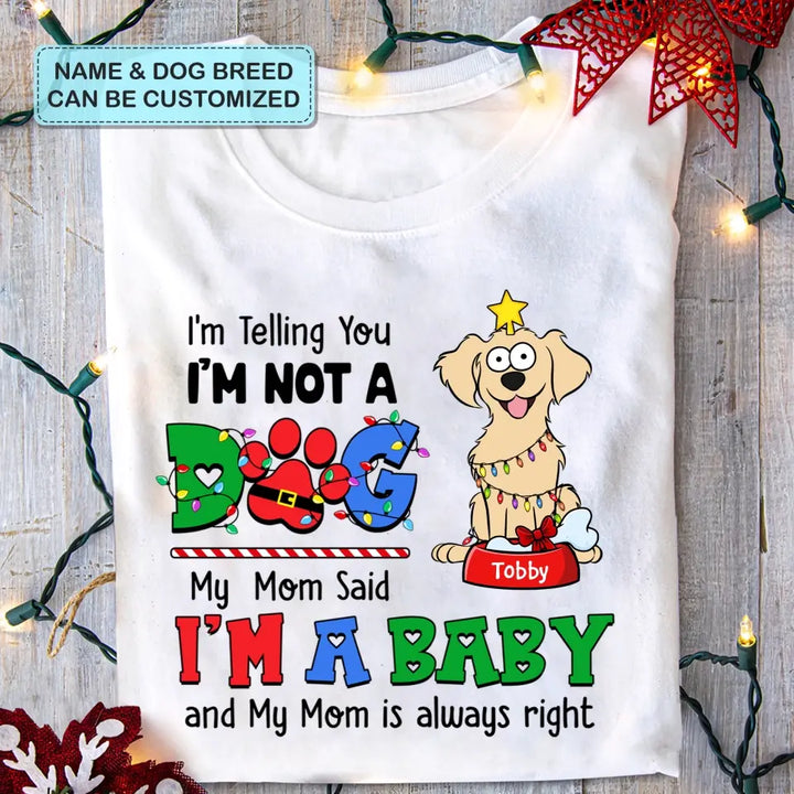 My Mom Said I'm A Baby - Personalized Custom T-shirt - Christmas Gift For Pet Lover, Pet Owner, Dog Mom, Dog Dad