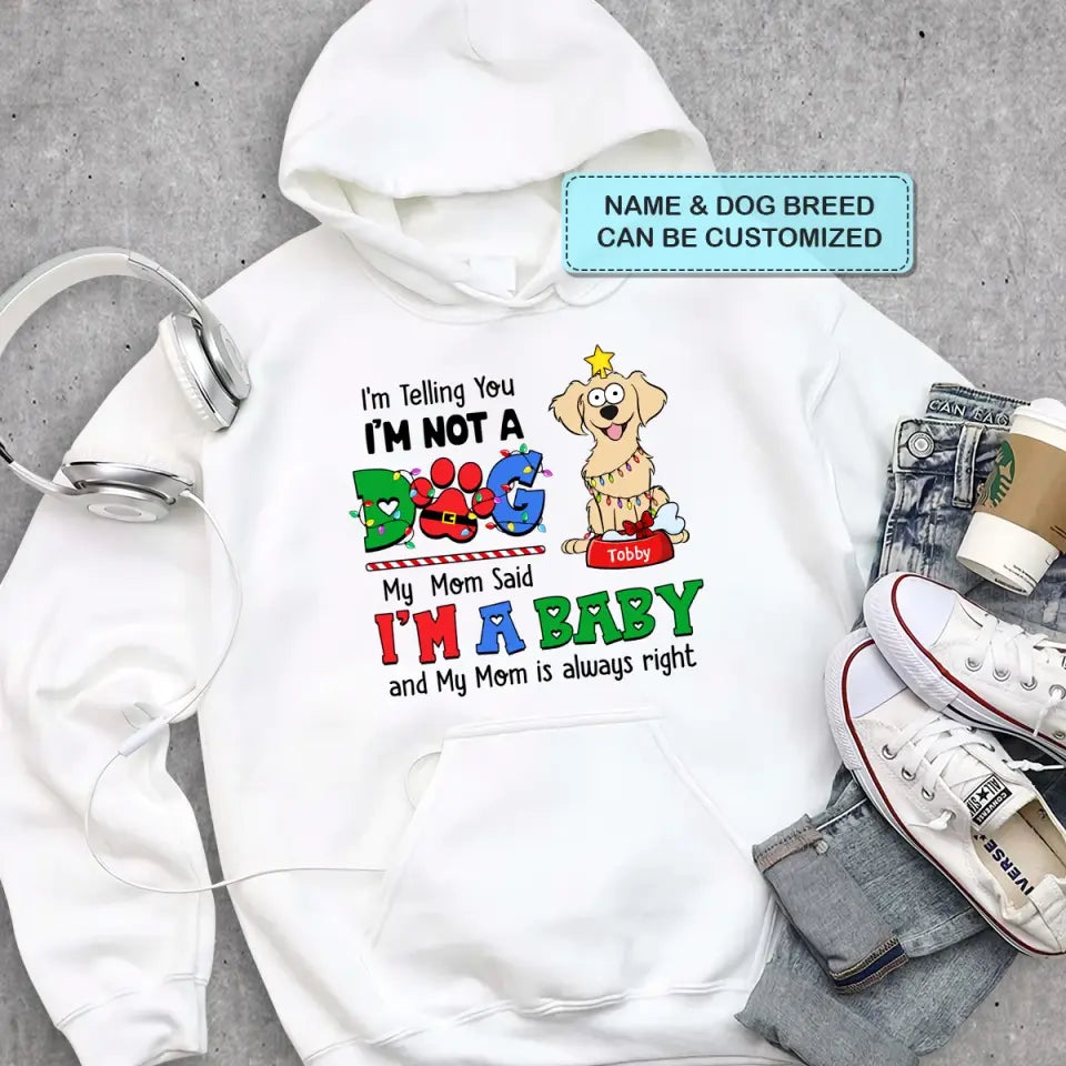 My Mom Said I'm A Baby - Personalized Custom T-shirt - Christmas Gift For Pet Lover, Pet Owner, Dog Mom, Dog Dad