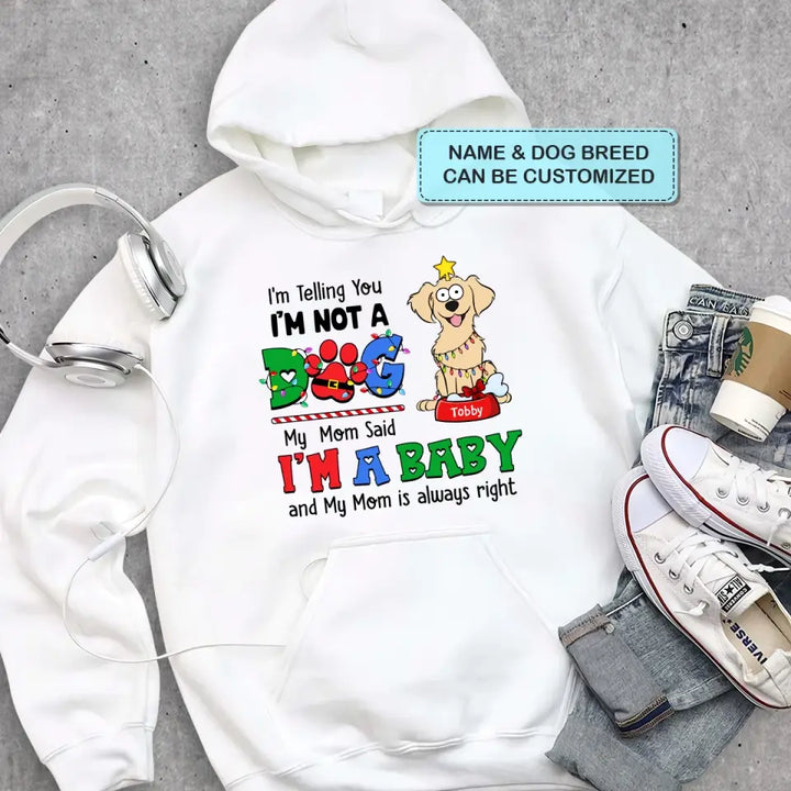 My Mom Said I'm A Baby - Personalized Custom T-shirt - Christmas Gift For Pet Lover, Pet Owner, Dog Mom, Dog Dad
