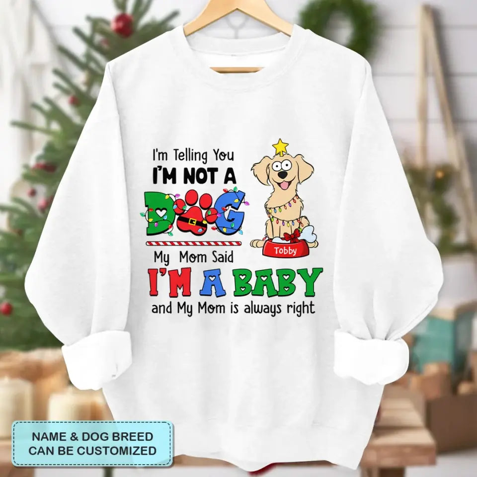 My Mom Said I'm A Baby - Personalized Custom T-shirt - Christmas Gift For Pet Lover, Pet Owner, Dog Mom, Dog Dad