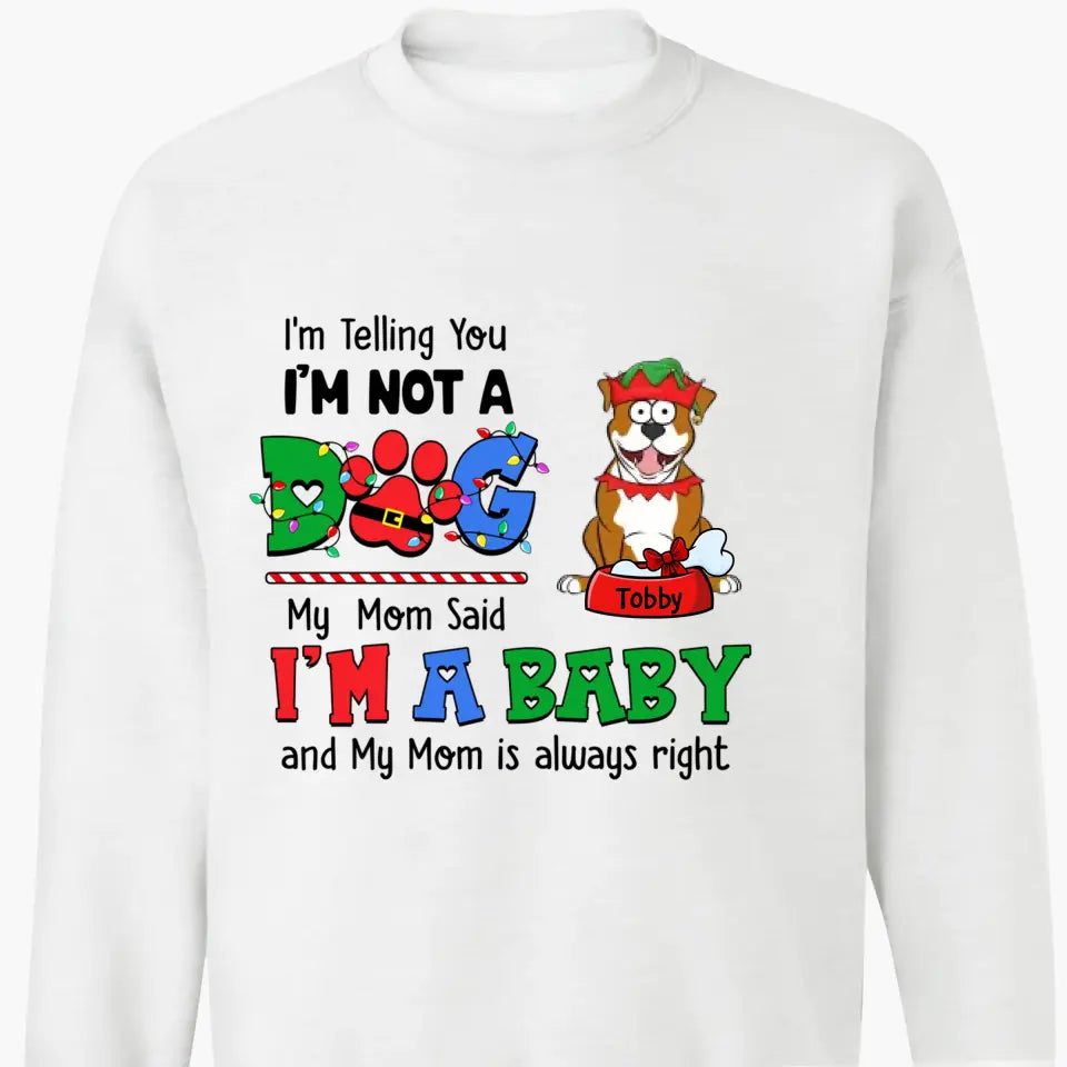My Mom Said I'm A Baby - Personalized Custom T-shirt - Christmas Gift For Pet Lover, Pet Owner, Dog Mom, Dog Dad