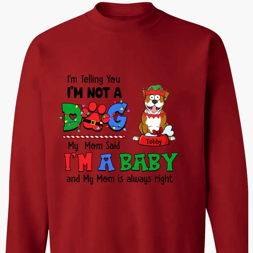 My Mom Said I'm A Baby - Personalized Custom T-shirt - Christmas Gift For Pet Lover, Pet Owner, Dog Mom, Dog Dad