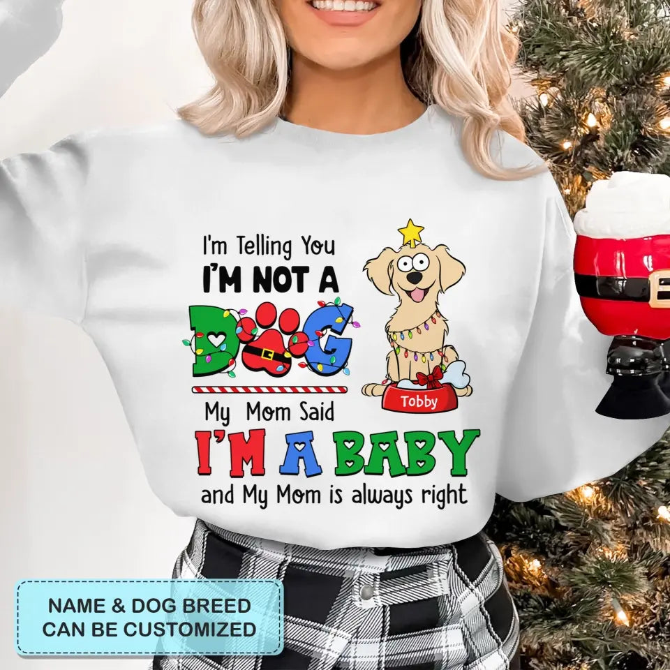My Mom Said I'm A Baby - Personalized Custom T-shirt - Christmas Gift For Pet Lover, Pet Owner, Dog Mom, Dog Dad