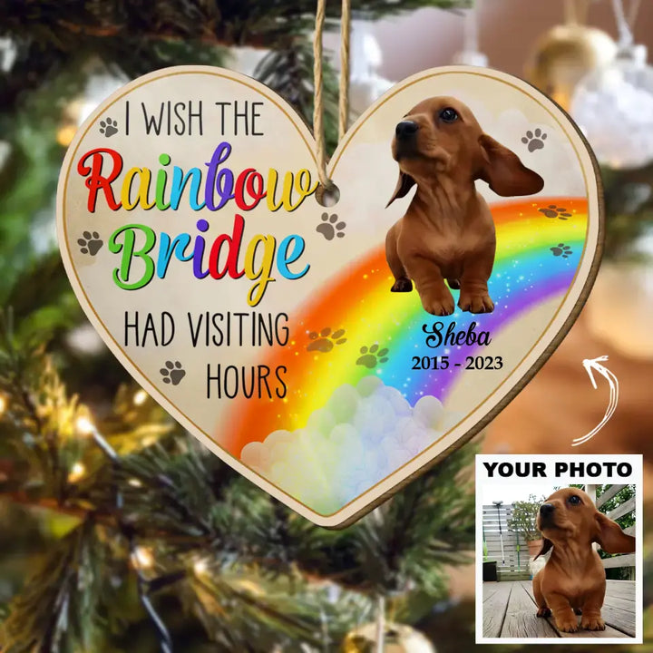I Wish The Rainbow Bridge Had Visiting Hours - Personalized Custom Wood Ornament - Christmas, Memorial Gift For Dog Mom, Dog Dad, Cat Mom, Cat Dad AGCDM042