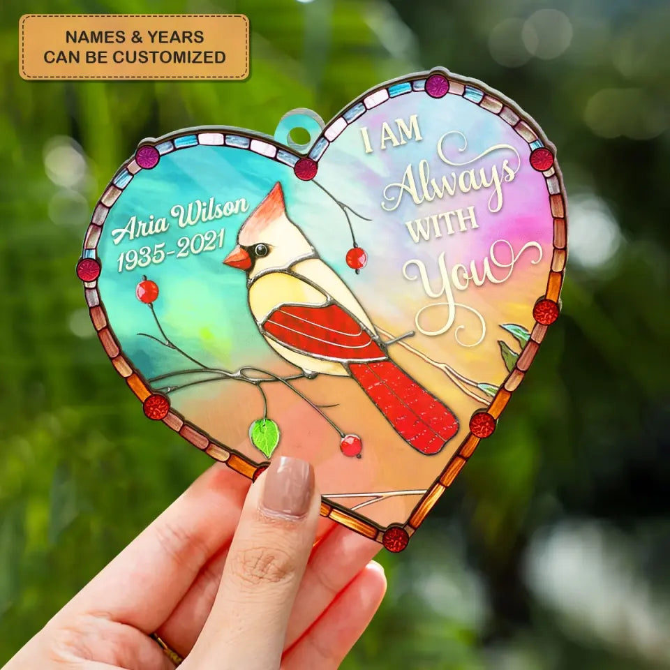 I Am Always With You - Personalized Custom Suncatcher Layer Mix Ornament - Christmas, Memorial Gift For Family, Family Members