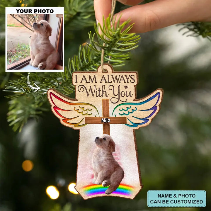 I Am Always With You - Personalized Custom Wood Ornament - Christmas, Memorial Gift For Dog Mom, Dog Dad, Cat Mom, Cat Dad AGCDM041