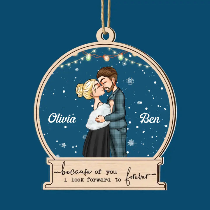 Because Of You I Look Forward To Forever - Personalized Custom 2-Layer Mix Ornament - Christmas Gift For Couple, Wife, Husband, Family Members