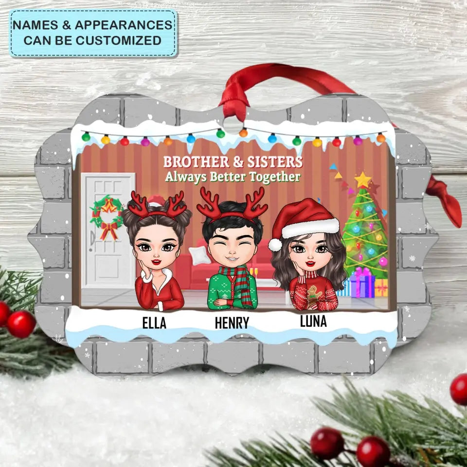 Brothers And Sisters Alway Better Together - Personalized Custom Aluminium Ornament - Christmas Gift For Brothers, Sisters, Family Members