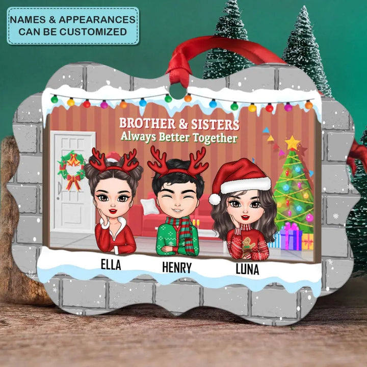 Brothers And Sisters Alway Better Together - Personalized Custom Aluminium Ornament - Christmas Gift For Brothers, Sisters, Family Members