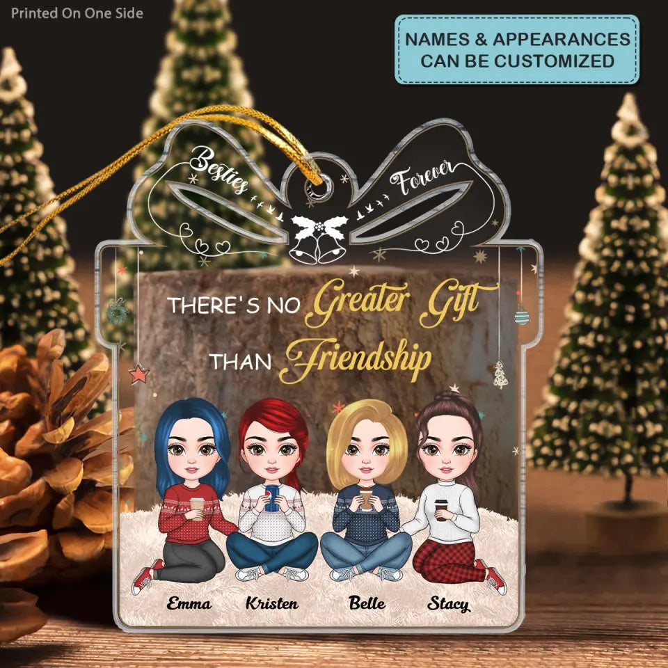 There's No Greater Gift Than Friendship - Personalized Custom Mica Ornament - Christmas Gift For Friends, Besties