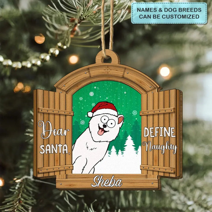 Dear Santa Define Naughty - Personalized Custom Wooden Ornament - Christmas Gift For Dog Mom, Dog Dad, Dog Lover, Dog Owner
