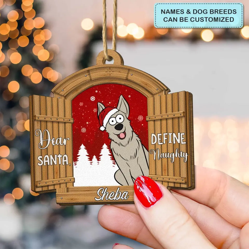Dear Santa Define Naughty - Personalized Custom Wooden Ornament - Christmas Gift For Dog Mom, Dog Dad, Dog Lover, Dog Owner
