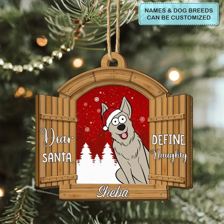 Dear Santa Define Naughty - Personalized Custom Wooden Ornament - Christmas Gift For Dog Mom, Dog Dad, Dog Lover, Dog Owner