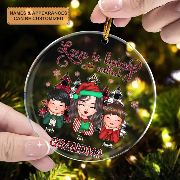 Love Is Being Called Grandma - Personalized Custom Mica Ornament - Christmas Gift For Grandma, Mom, Family Members