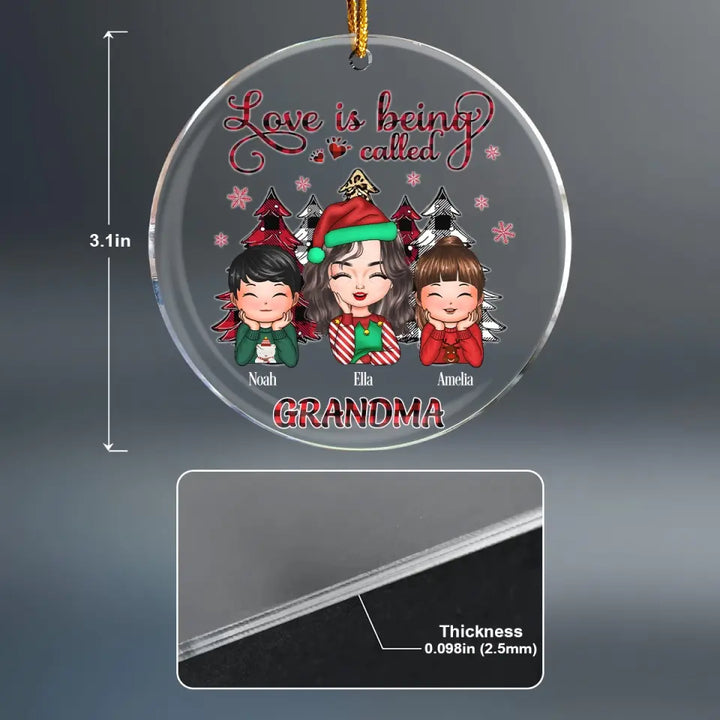 Love Is Being Called Grandma - Personalized Custom Mica Ornament - Christmas Gift For Grandma, Mom, Family Members