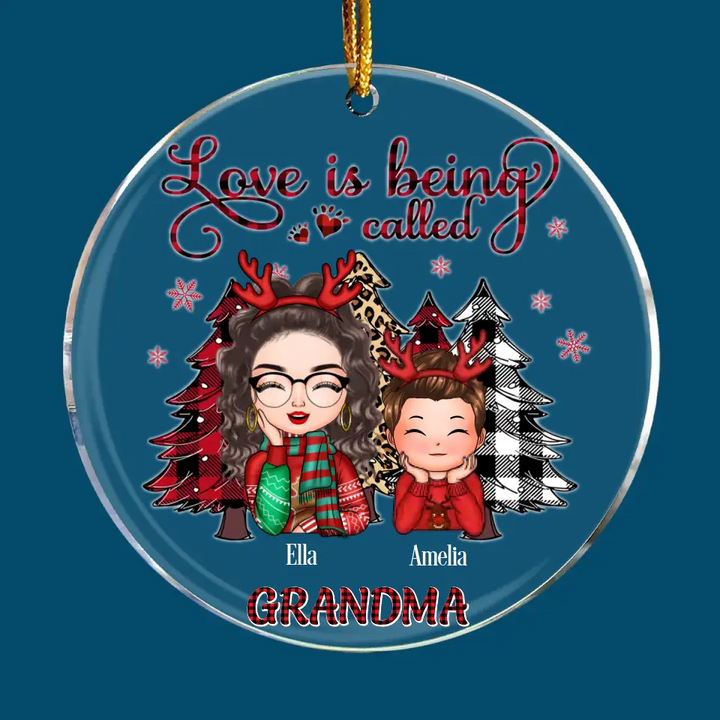 Love Is Being Called Grandma - Personalized Custom Mica Ornament - Christmas Gift For Grandma, Mom, Family Members