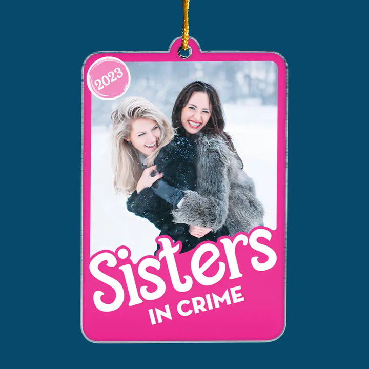 Partners In Crime - Personalized Custom Mica Ornament - Christmas Gift For Family Members, Sisters