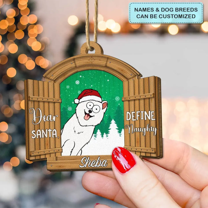 Dear Santa Define Naughty - Personalized Custom Wooden Ornament - Christmas Gift For Dog Mom, Dog Dad, Dog Lover, Dog Owner