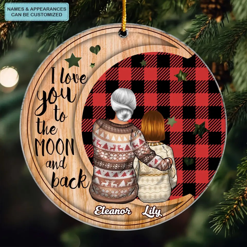 I Love You To The Moon And Back - Personalized Custom Mica Ornament - Christmas Gift For Mom, Grandma Family, Family Members