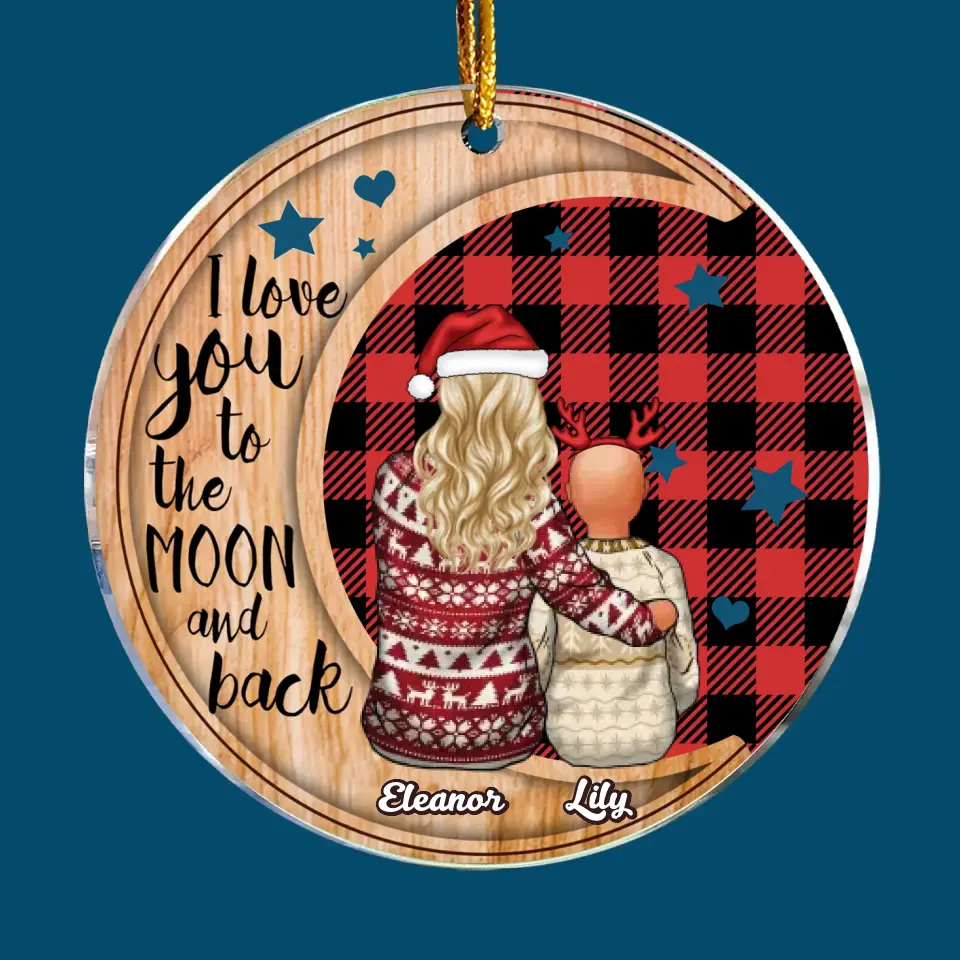 I Love You To The Moon And Back - Personalized Custom Mica Ornament - Christmas Gift For Mom, Grandma Family, Family Members