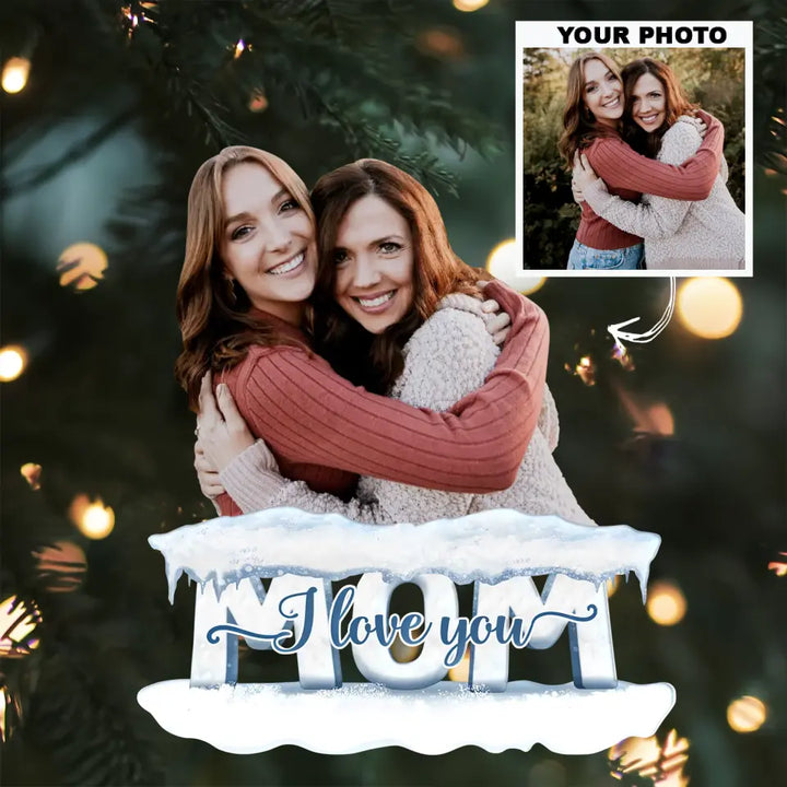 Mom We Love You - Personalized Custom Photo Mica Ornament - Christmas Gift For Mom, Family, Family Members AGCHT016