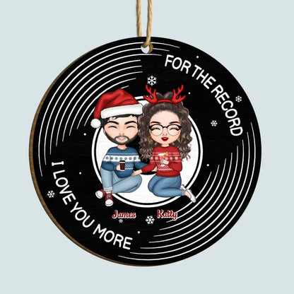 For The Record I Love You More - Personalized Custom Wood Ornament - Christmas Gift For Couple, Wife, Husband, Family Members