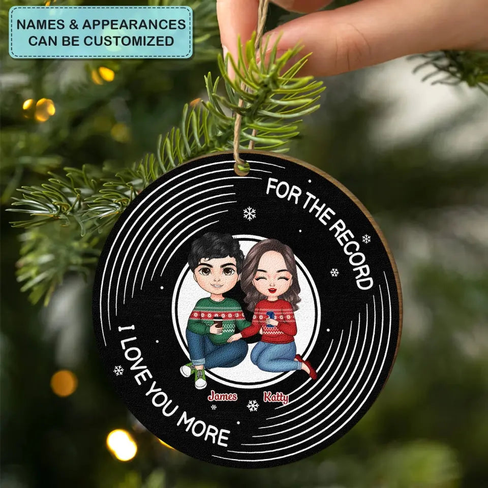 For The Record I Love You More - Personalized Custom Wood Ornament - Christmas Gift For Couple, Wife, Husband, Family Members
