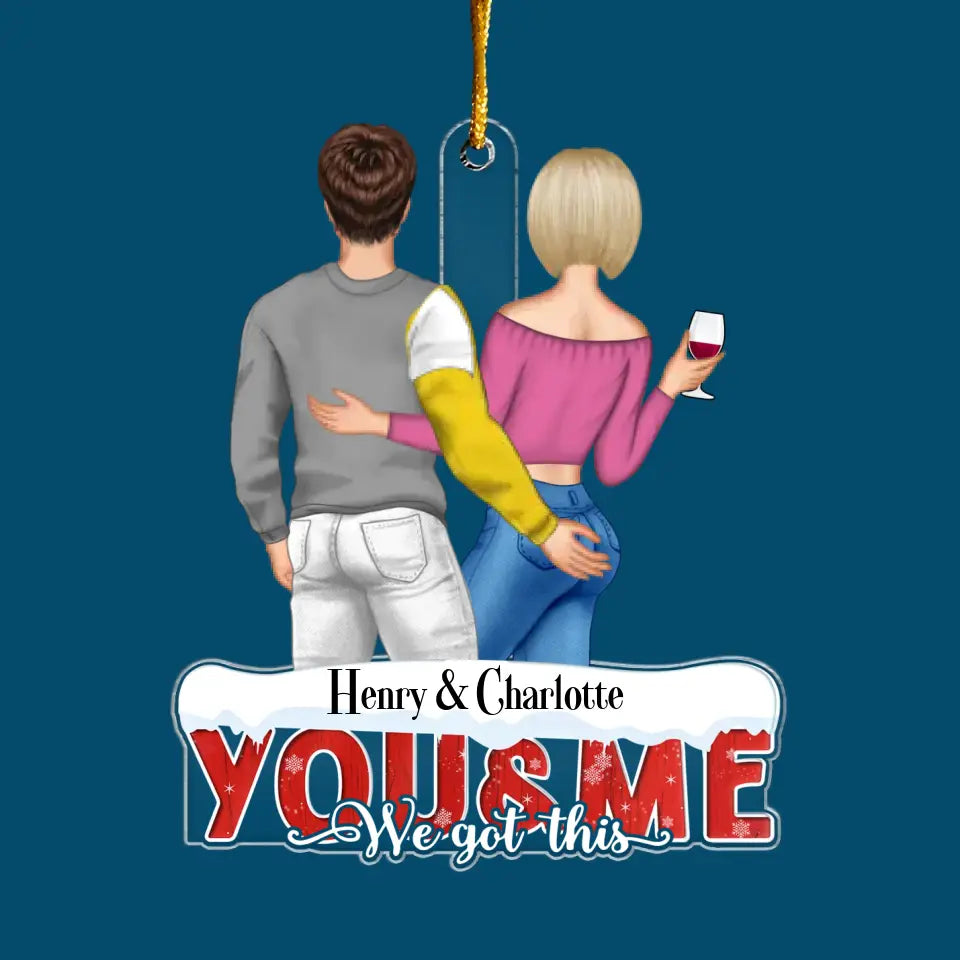 You And Me We Got This - Personalized Custom Mica Ornament - Christmas Gift For Couple, Husband, Wife, Family Members CLA0AD017