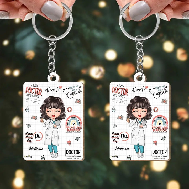 A Wise Doctor Once Wrote - Personalized Custom Wooden Keychain - Appreciation Gift For Doctor