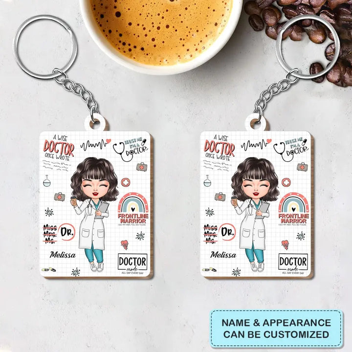 A Wise Doctor Once Wrote - Personalized Custom Wooden Keychain - Appreciation Gift For Doctor