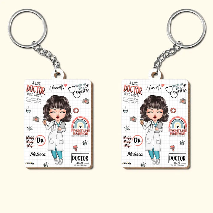 A Wise Doctor Once Wrote - Personalized Custom Wooden Keychain - Appreciation Gift For Doctor