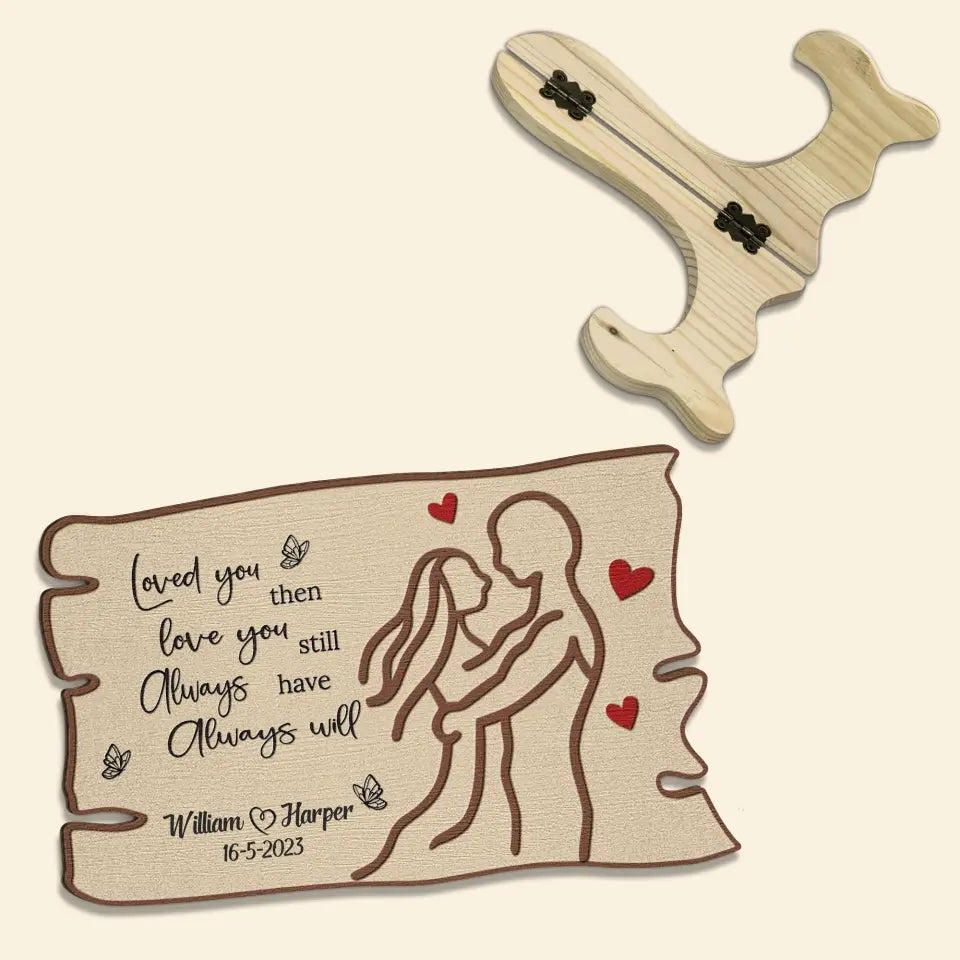 Love You Then Love You Still - Personalized Custom 1 Layer Wooden Sign - Valentine's Day Gift For Couple, Wife, Husband, Boyfriends, Girlfriends