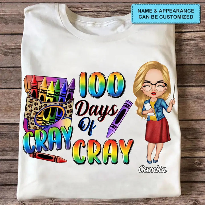 100 Days Of Cray Cray - Personalized Custom T-shirt - Teacher's Day, Appreciation Gift For Teacher