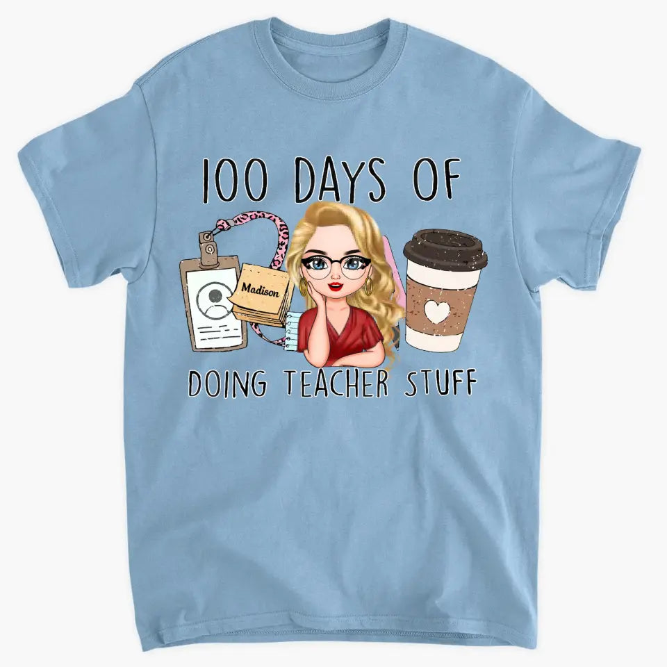 100 Days Of Doing Teacher Stuff - Personalized Custom T-shirt - Teacher's Day, Appreciation Gift For Teacher
