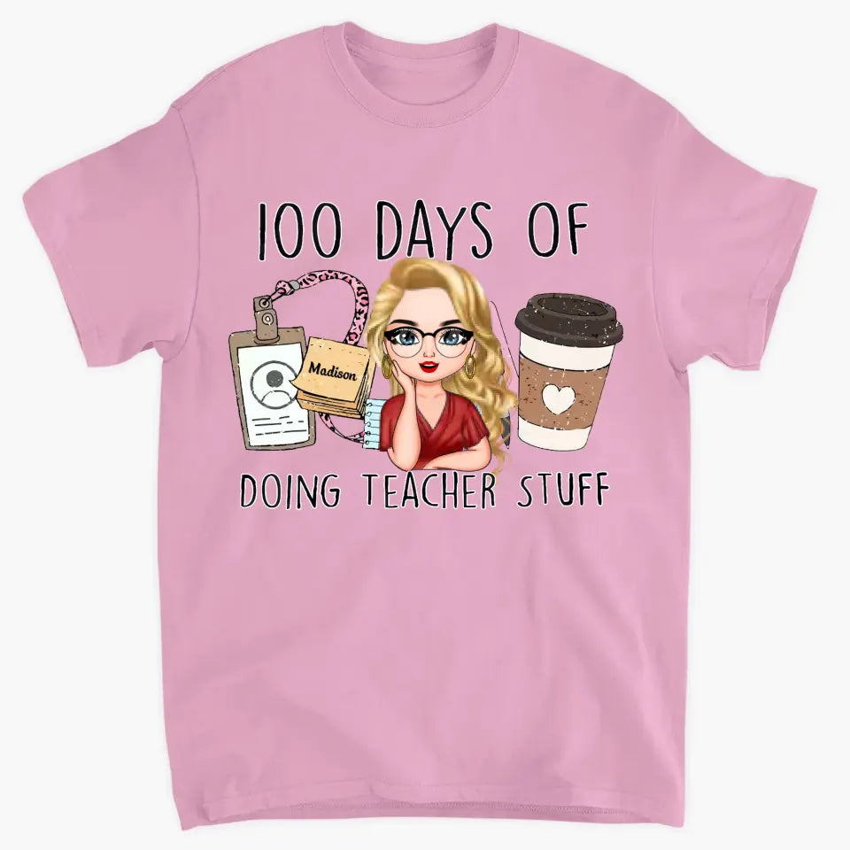 100 Days Of Doing Teacher Stuff - Personalized Custom T-shirt - Teacher's Day, Appreciation Gift For Teacher
