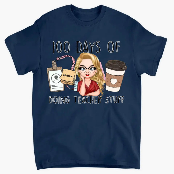 100 Days Of Doing Teacher Stuff - Personalized Custom T-shirt - Teacher's Day, Appreciation Gift For Teacher