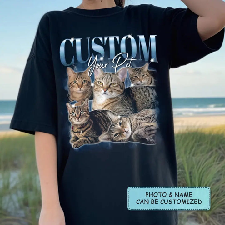 Custom Your Pet Bootleg - Personalized Custom T-shirt - Gift For Pet Lover, Pet Mom, Pet Dad, Pet Owner AGCHA005