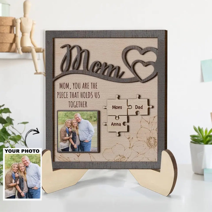 You Are The Piece That Holds Us - Personalized Custom 2-Layer Wooden Plaque - Mother's Day Gift For Family Members, Grandma, Mom