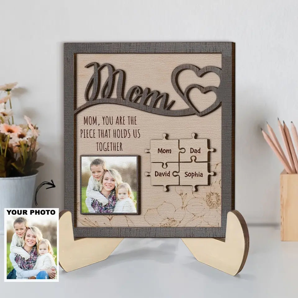You Are The Piece That Holds Us - Personalized Custom 2-Layer Wooden Plaque - Mother's Day Gift For Family Members, Grandma, Mom