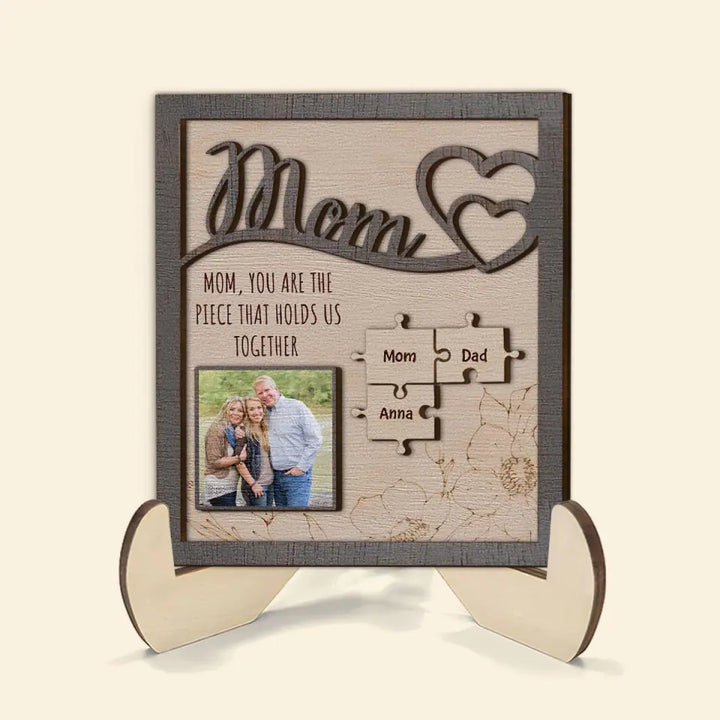 You Are The Piece That Holds Us - Personalized Custom 2-Layer Wooden Plaque - Mother's Day Gift For Family Members, Grandma, Mom
