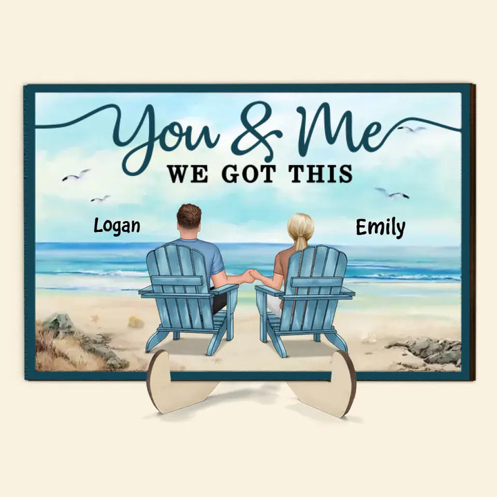 You And Me We Got This - Personalized Custom 2-Layer Wooden Plaque - Gift For Couple, Wife, Husband, Boyfriend, Girlfriend