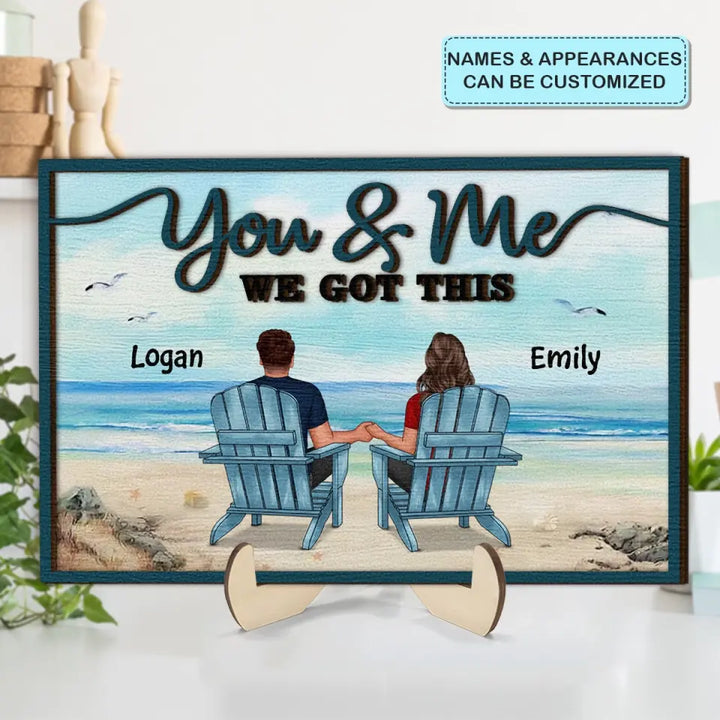 You And Me We Got This - Personalized Custom 2-Layer Wooden Plaque - Gift For Couple, Wife, Husband, Boyfriend, Girlfriend