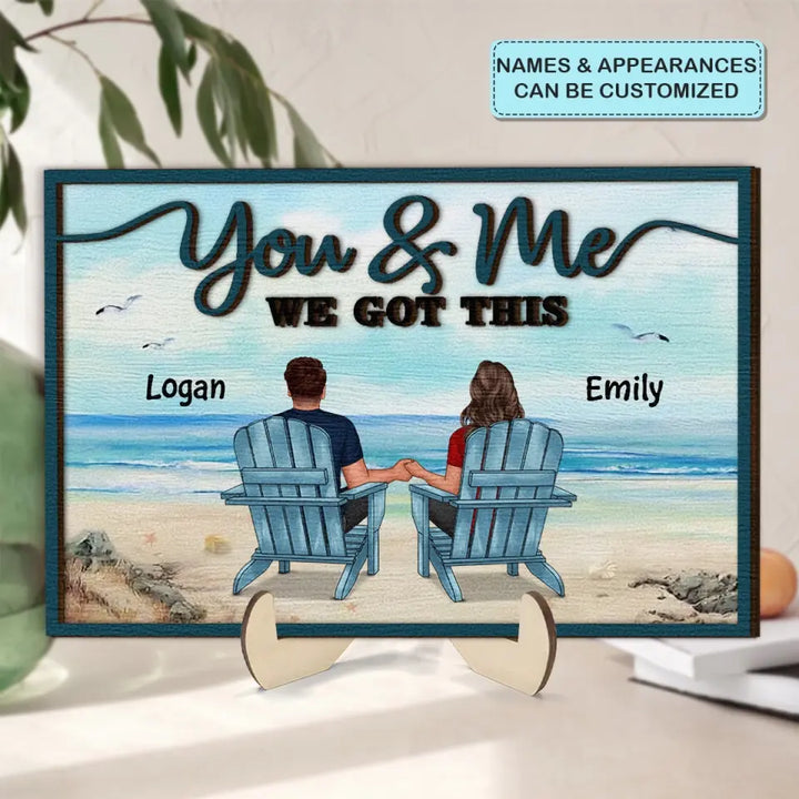 You And Me We Got This - Personalized Custom 2-Layer Wooden Plaque - Gift For Couple, Wife, Husband, Boyfriend, Girlfriend