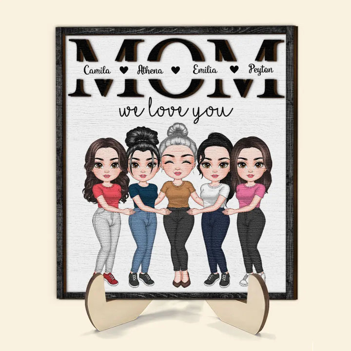 Mom We Love You - Personalized Custom 2-Layer Wooden Plaque - Mother's Day Gift For Family Members, Mom